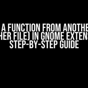 Calling a Function from Another Class (another file) in Gnome Extension: A Step-by-Step Guide