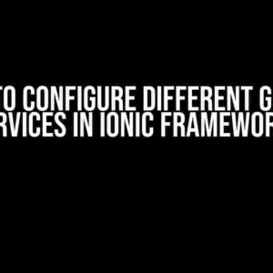 How to Configure Different Google Services in Ionic Framework?