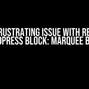 The Frustrating Issue with React + WordPress Block: Marquee Block