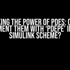 Unlocking the Power of PDEs: Can You Implement Them with ‘pdepe’ Inside a Simulink Scheme?